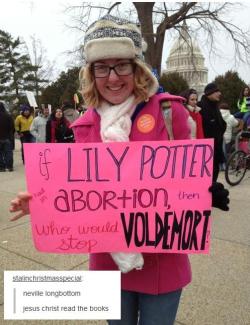 inverts:  heretherebdragons:  dancingloki:  prochoicegeneration:  Best post  Also, Lily Potter would have never wanted an abortion, because she was a financially well-off white woman starting a family in a happy marriage with a secure place at the top