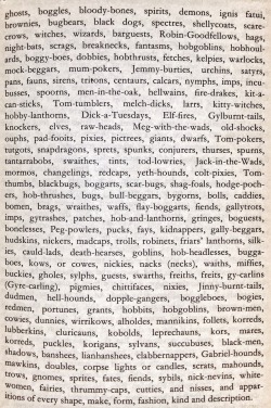 smitethepatriarchy:  nervosityperson:  yetibaba: A list of supernatural beings in the British Isles, from the Denham Tracts, 1892-5 (pictured). ~from The Penguin Book of English Folktales, Neil Philip, 1992  The author notes that this is where Tolkien
