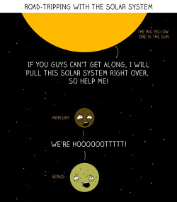 mishasminions:  testosteroneman:  deadpandean:  sourwolf-of-beacon-hills:  jtotheizzoe:   Solar Road Trip  &ldquo;Mom! Earth threw a satellite at me!!&rdquo; said all the other planets.  &ldquo;Mom,&rdquo; Pluto wailed, &ldquo;Earth is saying I’m not