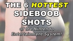 dorkly:  The 6 HOTTEST Sideboob Shots (of the NES)! 