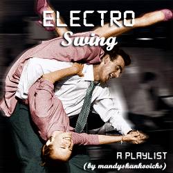 mandyskankovichs:  a simple electro-swing playlist, for writing cool stories set in the 20s, 30s, and 40s.  | download + listen |  i.  phil mac - roll out the barrel | ii. parov stelar - catgroove | iii. swing republic - midnight calling | iv.