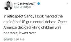 falconpunchyourmom: runawaymarbles:  conf3ttif4lling: the fact that this was written two years ago and it’s still relevant… what does that tell you? I’ve been saying this for years but guys Sandy Hook.  Sandy Hook was the Nightmare Scenario. It
