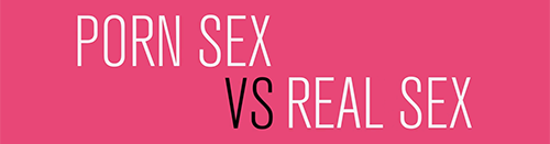 Porn Pics ghaniblue:  Porn Sex vs Real Sex: The Differences