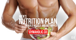 gymaaholic:  BRAND NEW ARTICLE Men’s nutrition plan to build muscle and get ripped! Everything is there -&gt; http://www.gymaholic.co/nutrition/men-nutrition-plan-build-muscle-and-get-ripped 