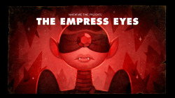 The Empress Eyes (Stakes Pt. 4) - title carddesigned and painted by Joy Angpremieres Tuesday, November 17th at 8:15/7:15c on Cartoon Network