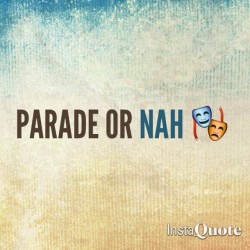 Who fucking with the parade on   friday 