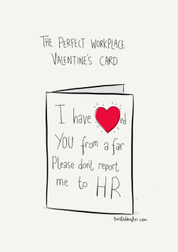 twisteddoodles:The perfect workplace valentines card.