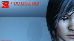 Faith&rsquo;s Edge Episode 02 &lsquo;Release&rsquo;    Instead of posting a bunch of one minute clips, I think I&rsquo;m just going to combine the newest clip with the previous ones. This way, at the end, we&rsquo;ll have the full video in one clip as