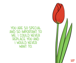 iambookmad:  positivedoodles:  [drawing of a red tulip next to a caption that says “You are so special and so important to me. I could never replace you and I would never want to.’ in green text.]y  @atypicaltwentysomething @endlessroadhome My babes