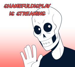 shameful-display:  Felt like streaming, so I’m streaming Just sounded fun! I’ll be doodling and taking requests.   I’m streamin’ again.