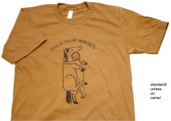 jessfink:  topatoco:TopatoCo Spotlight!Hold yer horses! Love yer horses. Cherish yer horses.The “Hold Your Horses” tee shirt AND MORE by jessfink available at her TopatoCo store!  I made this!