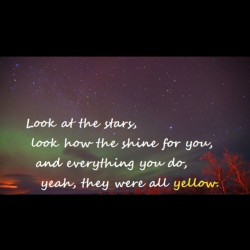 I swam across, I jumped across for you, Oh what a thing to do. &lsquo;Cause you were all yellow, ✨💫  #yellow #90skick #coldplay