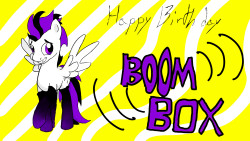 HAPPY (late) BIRTHDAY BOOM BOX!!!   http://boomboxpegasuspony.tumblr.com/ I love you dude, and I hope that you wake up to this and have a good day.  Sorry about being so late with this. (if you want this without the background I could do that for you,