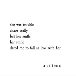 atticuspoetry:  ‘Her Smile’ #atticuspoetry #atticus #poetry #poem #her #smile #chaos #wild #love