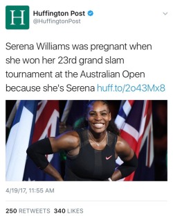 queenstravelingdarling:  alexbelvocal:  aceunibomber1906:  weavemama:  weavemama: THIS HEADLINE IS EVERYTHING Congratulations to the goddess of tennis!!!  You know her baby will never hear the end of it. “I was Pregnant with your dumb ass and STILL