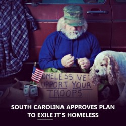 Globalmovement:  South Carolina Approves Plan To Exile It’s Homeless ::: We Have
