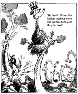 shewhoisnotnamed:  khaleesea:  sktagg23:  Dr. Seuss was not even in the general area of fucking around.  #everyone thinks of dr seuss as some sweet old guy who wrote kids books and made up cute words#little do they know he was the most hardcore political
