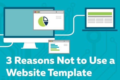 3 Reasons Not to Use a Website Template