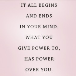 melodyiafelice:  “It all begins and ends in your mind…”