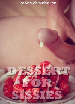 cockdrunk:  Strawberries and cream. Your favourite! Follow me at cockdrunk.tumblr.com and @sissycaps Good sissies reblog CockDrunk ;) Feeling hungry?