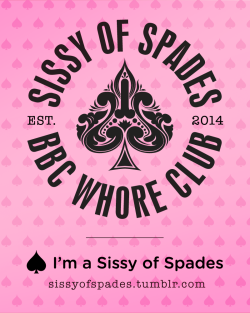 sissyofspades:  Reblog if you are a Sissy of Spades!sissyofspades.tumblr.com