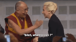 littleartpopistmonster:  The Dalai Lama slapping the life out of Lady Gaga