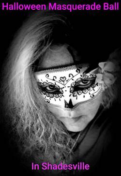 hypnoeyes9: ucancallmeshades:   ucancallmeshades:   We’re having a Halloween Masquerade Ball in Shadesville!!  So ladies and gents…let’s see you don those masquerade masks and join in the fun…. Wednesday Oct 31st….Our submissions box will be