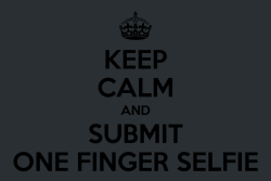 all-we-want-is-porn:  Accept the new ONE FINGER SELFIE CHALLENGE …. SUBMIT YOUR PICS NOW 