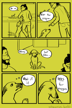 vaspider:thebaconsandwichofregret:ngk-they-said:yellowcomics: Not For Puppies support me on patreon!    This is one of those works of art that sticks with you forever. My partner and I first saw this comic years ago and quote the “okay, but like…” in