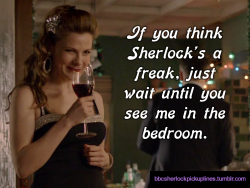 &ldquo;If you think Sherlock&rsquo;s a freak, just wait until you see me in the bedroom.&rdquo;