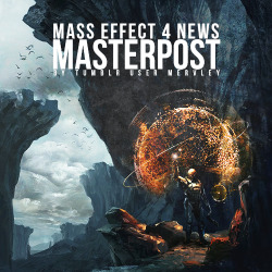 mervley:  Here’s the masterpost of all Mass Effect 4 news and rumours we have so far! This post will be updated as we get more news and stuff. Remember to take every information that’s not been confirmed by Bioware with a grain of salt. Enjoy!Read