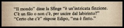 manyinwonderland: (Edipo 1 - Sfinge 0, poesia di Ippolito dei “conti” Bruga, nato Julius Ganz - in Kligore Trout, Venere sulla conchiglia; Urania n.693, 1976)