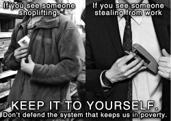 liamgalgey:  be-their-sound:  boychic:  kaijuleng:  tattoosfade:  oppressionisntrad:  anarchist-memes:  We are forced to live in a system that steals from us daily, Kill snitch culture.  Important things to keep in mind! - never take from ‘mom and pop’