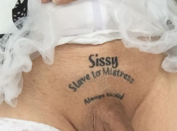 loverealslave:  My sissy not agree to her new sissy-tattoo…. but what can she says? Only Yes Mistress and Thank you Mistress… Fun! 