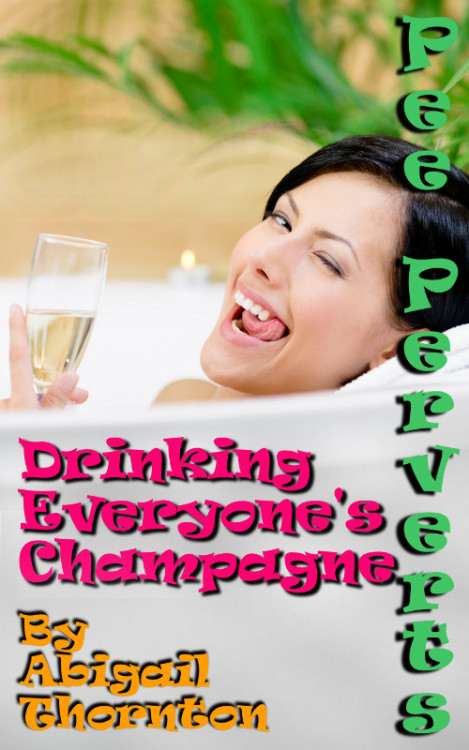 Porn Pics Pee Perverts: Drinking Everyone’s Champagne