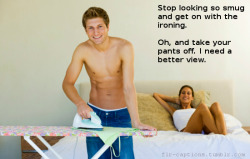   Stop looking so smug and get on with the ironing.  Oh, and take your pants off. I need a better view.   Caption Credit: Uxorious Husband   