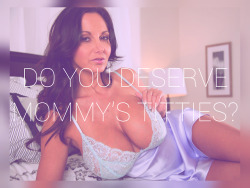 Do you deserve Mommy&rsquo;s titties?