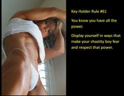 Keyholder Rule #61 You know you have all the power. Display yourself in ways that make your chastity boy fear and respect that power.