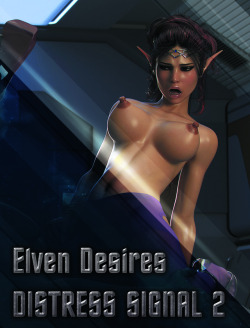 hitmanx3z:  Elven Desires - Distress Signal 2 is available now on Renderotica, Affect3D, and my Patreon