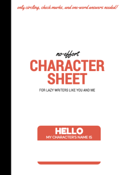 justsomecynic:  From the makers of the no-effort character checklist, I bring to you… The no-effort complete character sheet for lazy writers like you and me™!  Because the extra effort I put in staying up until 3 am to do put this together can save