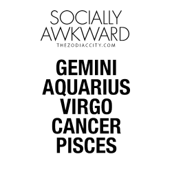 zodiaccity:  Socially Awkward Zodiac Signs