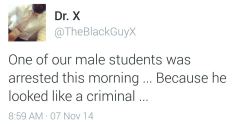 babycakesbriauna:  Because God forbid a young, black male in America actually wants an education. 