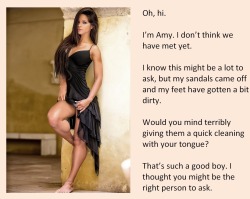 Oh, hi.I’m Amy. I don’t think we have met yet.I know this might be a lot to ask, but my sandals came off and my feet have gotten a bit dirty.Would you mind terribly giving them a quick cleaning with your tongue?That’s such a good boy. I thought