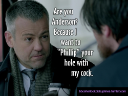 â€œAre you Anderson? Because I want to â€˜Phillipâ€™ your hole with my cock.â€