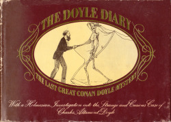 The Doyle Diary: The Last Great Conan Doyle Mystery, with a Holmesian Investigation into the Strange and Curious Case of Charles Altamont Doyle, by Michael Baker (Book Club Associates, 1978).A facsimile reproduction of the  diary sketchbook created by