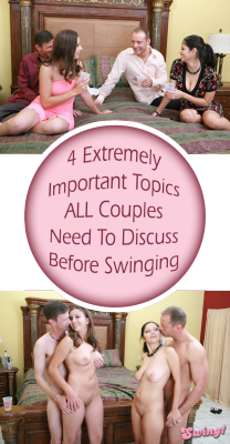 swinggoodtime:  4 Extremely Important Topics ALL Couples Need To Discuss Before Swinging by The O Zone While exploring your sexuality with your partner is one thing, deciding to try swinging is taking things to a completely new level. For this reason,