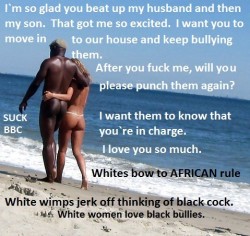 piratematie:  White men love to be racially humiliated by superior Black men and their white queens. 