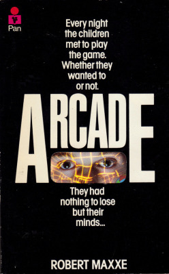 Arcade, by Robert Maxxe (Pan, 1984). From Oxfam in Nottingham.
