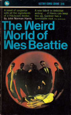 everythingsecondhand:The Weird World Of Wes Beattie, by John Norman Harris (Corgi, 1964).From a charity shop in Nottingham.