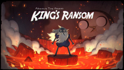 adventuretime:  Adventure Time Presents: King’s Ransom Andres Salaff &amp; Hanna K. Nyström’s “King’s Ransom” wraps up this week’s pentad of Adventure Time premieres. Tonight, 1/15, at 7:30/6:30c on Cartoon Network. Title card designed by